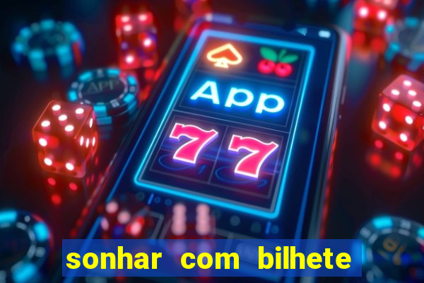 sonhar com bilhete de loteria livro dos sonhos